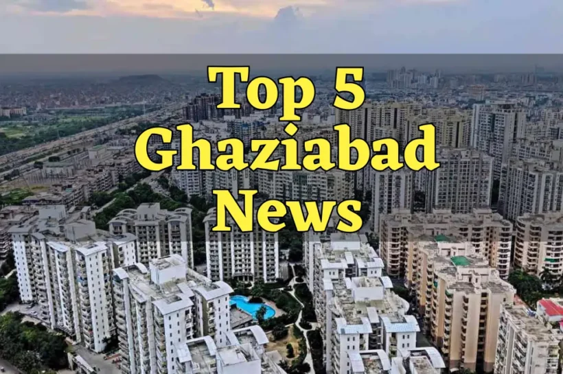 Top 5 Ghaziabad News, Top 5 Ghaziabad News in hindi