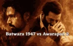 Batwara 1947 vs Awarapan 2, Batwara 1947 vs Awarapan 2
